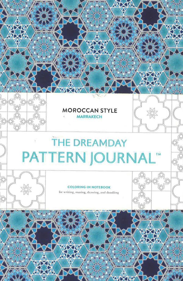 The Dreamday Pattern Journal: Marrakech: Moroccan Style : Coloring-In Notebook For Writing, Musing, Drawing And Doodling Online