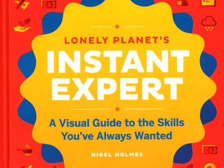 Instant Expert : A Visual Guide to the Skills You ve Always Wanted Cheap