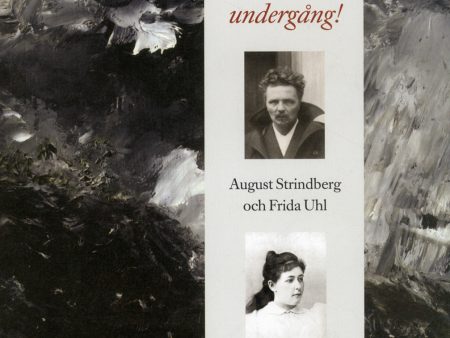 Vi är varandras undergång! : August Strindberg och Frida Uhl Online Sale