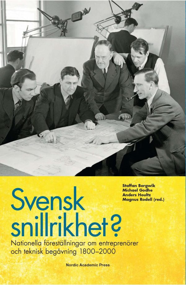 Svensk snillrikhet? : nationella föreställningar om entreprenörer och teknisk begåvning 1800-2000 For Cheap