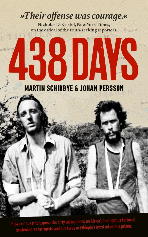 438 days : how our quest to expose the dirty oil business in the Horn of Africa got us tortured, sentenced as terrorists and put away in Ethiopia s most infamous prison Discount