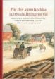 För den värmländska lanthushållningens väl : landshövdingar, akademiker och hushållningssällskap i arbete för agrar modernisering 1790-1820 skildrat i samtida och nyskrivna texter Online