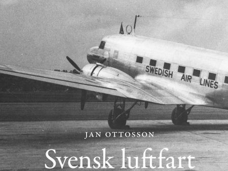 Svensk luftfart 1900-1951 : civilflyget, privata aktörer och offentliga intressen For Discount