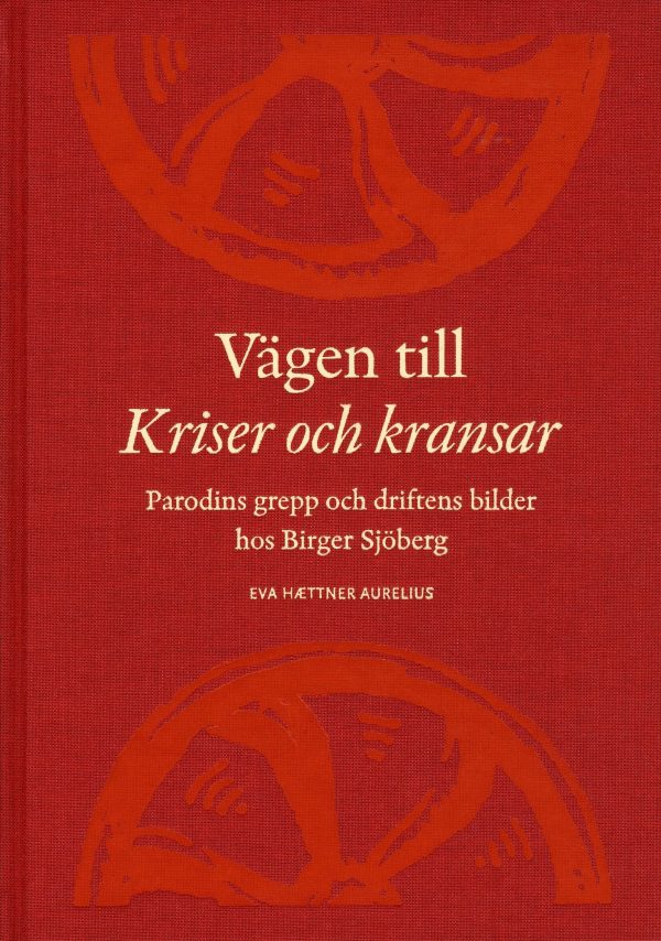 Vägen till Kriser och kransar : parodins grepp och driftens bilder hos Birger Sjöberg For Cheap