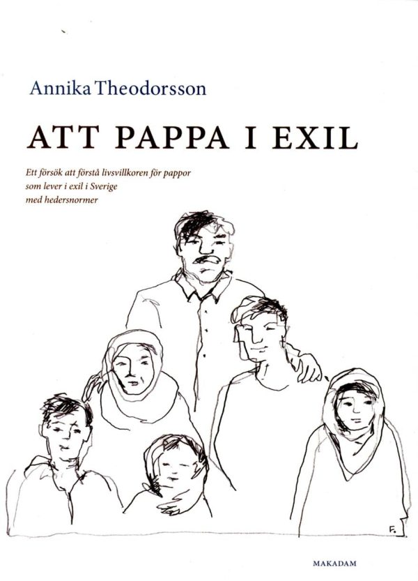 Att pappa i exil : ett försök att förstå livsvillkoren för pappor som lever i exil i Sverige med hedersnormer Sale