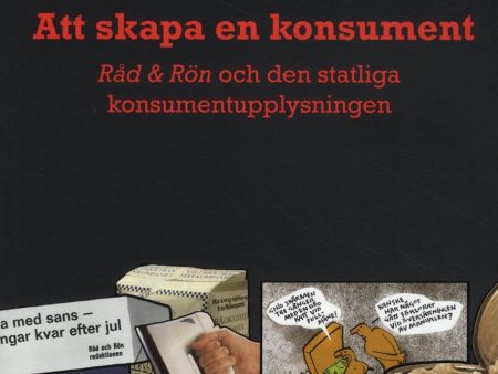 Att skapa en konsument : Råd & Rön och den statliga konsumentupplysningen Supply