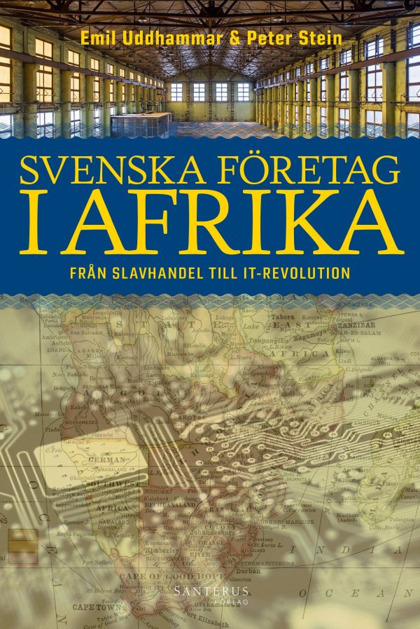 Svenska företag i Afrika : från slavhandel till IT-revolution For Cheap