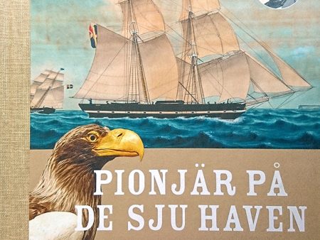 Pionjär på de sju haven : den osannolika historien om den första världsomseglingen under svensk flagg och andra äventyr Online Sale