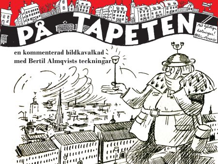 Stockholm på tapeten : En kommenterad bildkavalkad med Bertil Almqvists tec on Sale