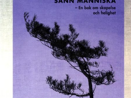 Sann människa : en bok om skapelse och helighet Fashion