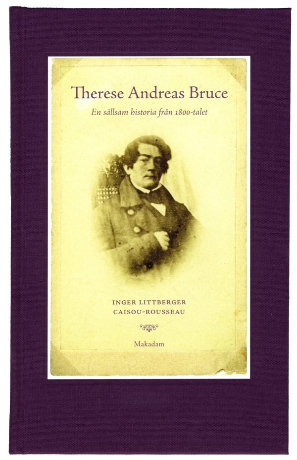 Therese Andreas Bruce : en sällsam historia från 1800-talet Levnadsberättels Supply