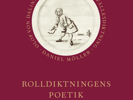 Rolldiktningens poetik : Olof von Dalins experimentella tillfällesdiktning Hot on Sale