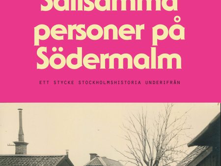 Sällsamma personer på Södermalm : ett stycke Stockholmshistoria underifrån Online