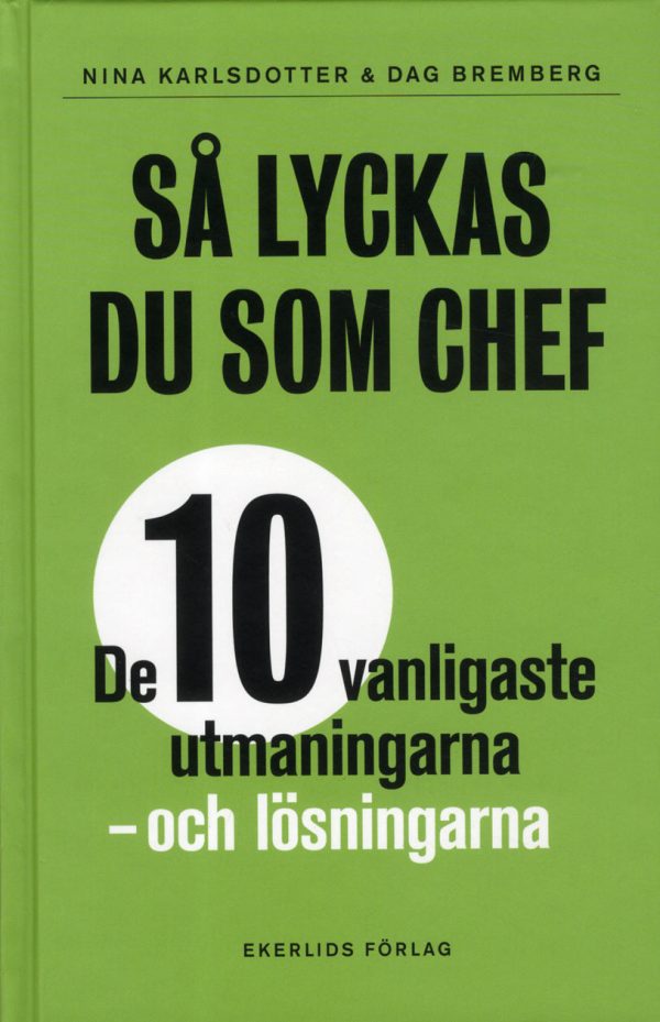 Så lyckas du som chef : de tio vanligaste utmaningarna - och lösningarna Hot on Sale