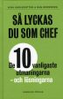 Så lyckas du som chef : de tio vanligaste utmaningarna - och lösningarna Hot on Sale