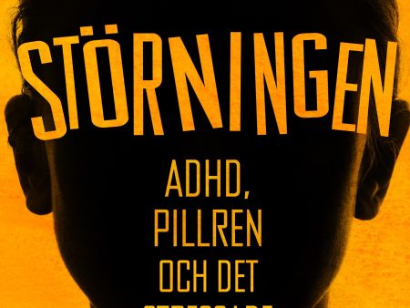 Störningen : Adhd, pillren och det stressade samhället Hot on Sale