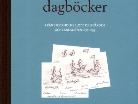 Systrarna Ulrichs dagböcker från Stockholms slott, Djurgården och landsorten 1830-1855 : urval, översättning och kommentarer Discount