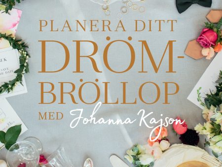 Planera ditt drömbröllop med Johanna Kajson Online Sale