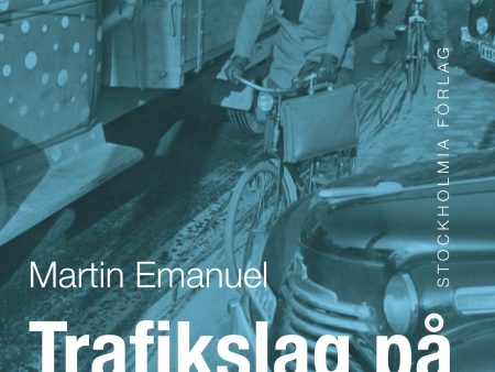 Trafikslag på undantag : cykeltrafiken i Stockholm 1930-1980 on Sale