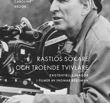 Rastlös sökare och troende tvivlare : existentiella frågor i filmer av Ingmar Bergman Supply