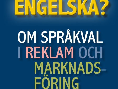 Såld på engelska? Om språkval i reklam och marknadsföring Online