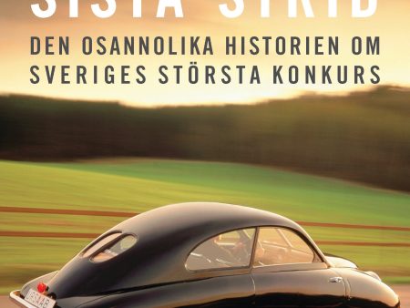 Saabs sista strid : den osannolika historien om Sveriges största konkurs Online Hot Sale