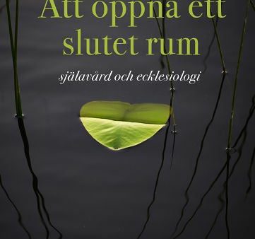 Att öppna ett slutet rum : själavård och ecklesiologi Sale