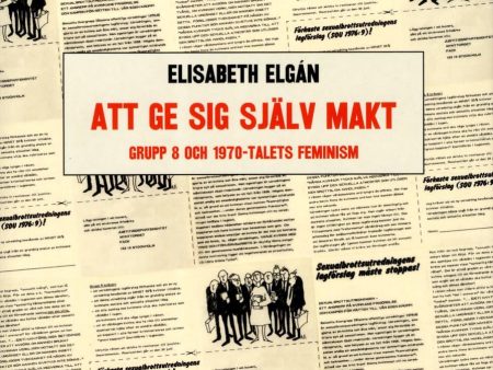 Att ge sig själv makt : Grupp 8 och 1970-talets feminism Supply