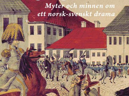 Torgslaget 1829 : myter och minnen om ett norsk-svenskt drama For Cheap