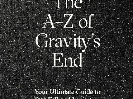 A-Z of Gravity´s end : your ultimate guide to free fall and levitation, The Cheap